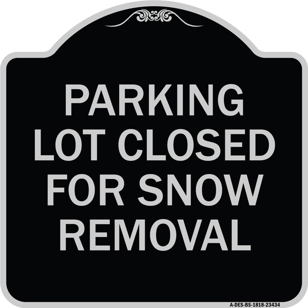Parking Lot Closed for Snow Removal Heavy-Gauge Aluminum Sign, 18" x 18", BS-1818-23434